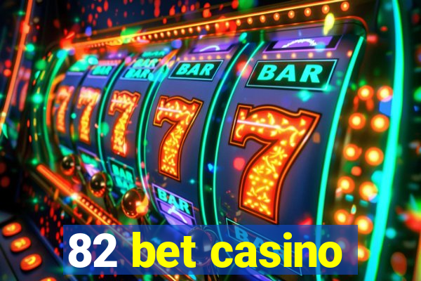 82 bet casino